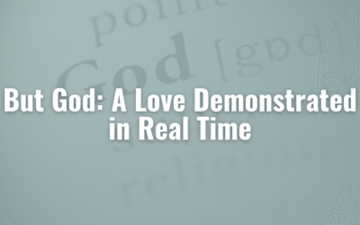 But God: A Love Demonstrated in Real Time