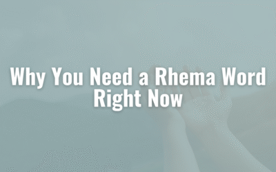 Why You Need a Rhema Word Right Now
